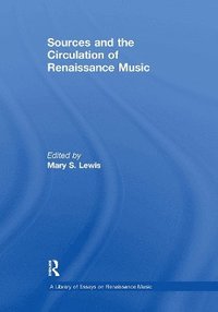 bokomslag Sources and the Circulation of Renaissance Music