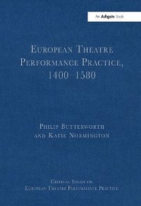 bokomslag European Theatre Performance Practice, 1400-1580