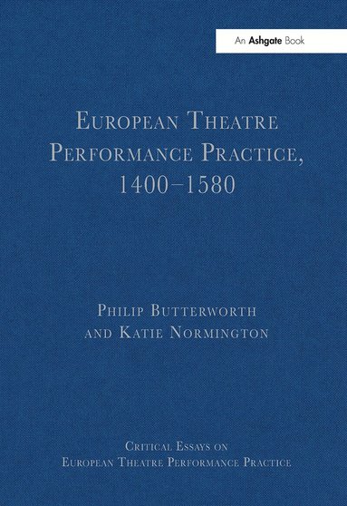 Philip Butterworth, Katie Normington - European Theatre Performance Practice, 1400-1580, Häftad