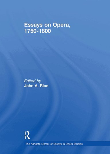 John A. Rice - Essays on Opera, 1750-1800, Häftad