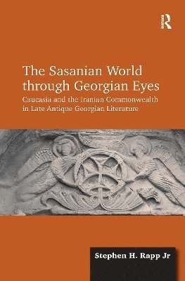 bokomslag The Sasanian World through Georgian Eyes