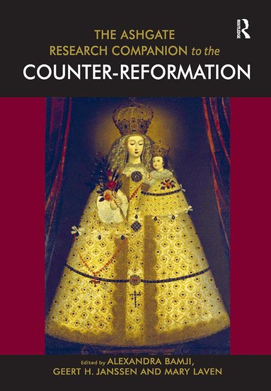 Alexandra Bamji, Geert H. Janssen, Mary Laven - Ashgate Research Companion to the Counter-Reformation, Häftad
