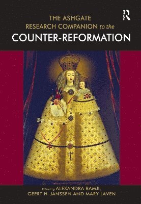 Alexandra Bamji, Geert H. Janssen, Mary Laven, UK) Laven, Mary (University of Cambridge - Ashgate Research Companion to the Counter-Reformation, Häftad