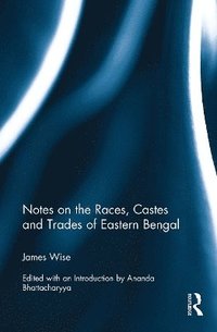 bokomslag Notes on the Races, Castes and Trades of Eastern Bengal