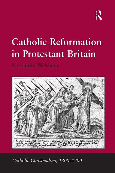 Alexandra Walsham - Catholic Reformation in Protestant Britain, Häftad