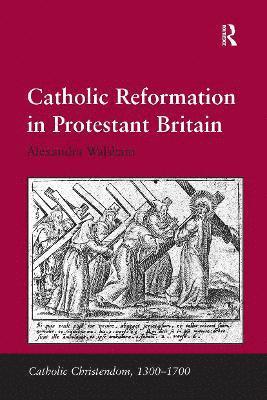 bokomslag Catholic Reformation in Protestant Britain