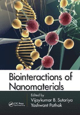 Vijaykumar B. Sutariya, Yashwant Pathak - Biointeractions of Nanomaterials, Häftad