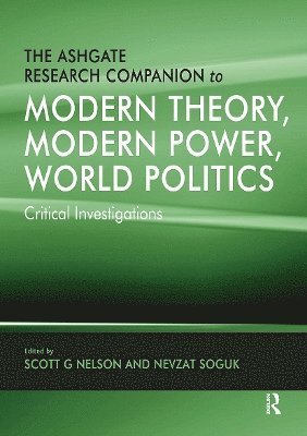 bokomslag The Ashgate Research Companion to Modern Theory, Modern Power, World Politics