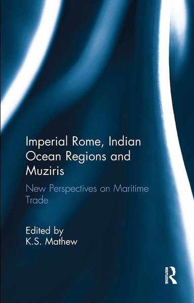 K.S. Mathew - Imperial Rome, Indian Ocean Regions and Muziris, Häftad