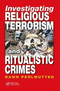 bokomslag Investigating Religious Terrorism and Ritualistic Crimes