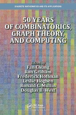 Fan Chung, Ron Graham, Frederick Hoffman, Ronald C. Mullin, Leslie Hogben, Douglas B. West, Ronald C Mullin, Douglas B West - 50 years of Combinatorics, Graph Theory, and Computing, Häftad
