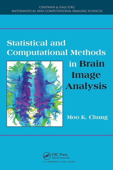Moo K. Chung - Statistical and Computational Methods in Brain Image Analysis, Häftad