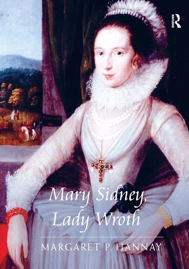 Margaret P. Hannay - Mary Sidney, Lady Wroth, Häftad
