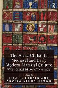 bokomslag The Arma Christi in Medieval and Early Modern Material Culture