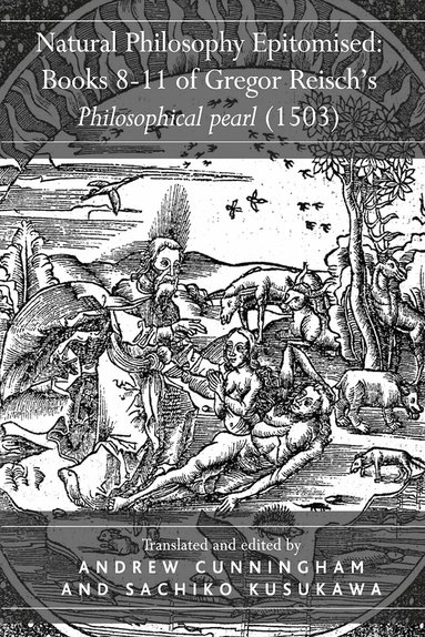 Sachiko Kusukawa - Natural Philosophy Epitomised: Books 8-11 of Gregor Reisch's Philosophical pearl (1503), Häftad