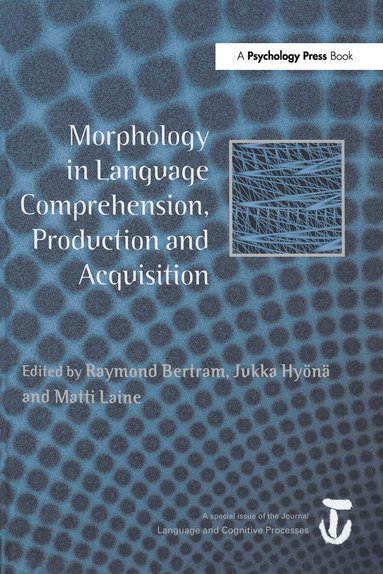 Raymond Bertram, Jukka Hyönä, Matti Laine - Morphology in Language Comprehension, Production and Acquisition, Häftad