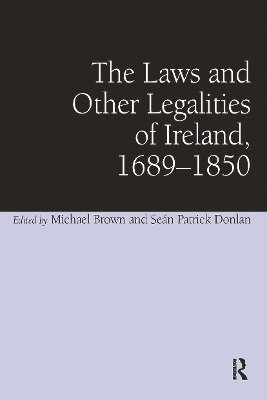 The Laws and Other Legalities of Ireland, 1689-1850 1