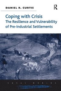 bokomslag Coping with Crisis: The Resilience and Vulnerability of Pre-Industrial Settlements