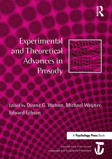 Duane G. Watson, Michael Wagner, Edward Gibson - Experimental and Theoretical Advances in Prosody, Häftad