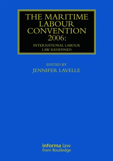 Jennifer Lavelle - Maritime Labour Convention 2006: International Labour Law Redefined, Häftad