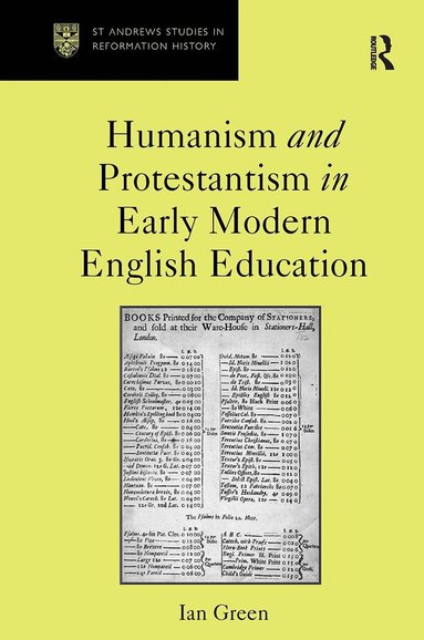 Ian Green - Humanism and Protestantism in Early Modern English Education, Häftad