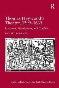 bokomslag Thomas Heywood's Theatre, 1599?1639