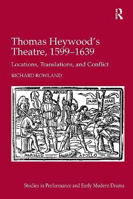 bokomslag Thomas Heywood's Theatre, 1599?1639