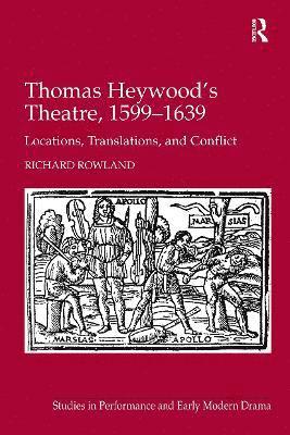 bokomslag Thomas Heywood's Theatre, 15991639