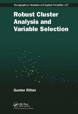 Gunter Ritter - Robust Cluster Analysis and Variable Selection, Häftad