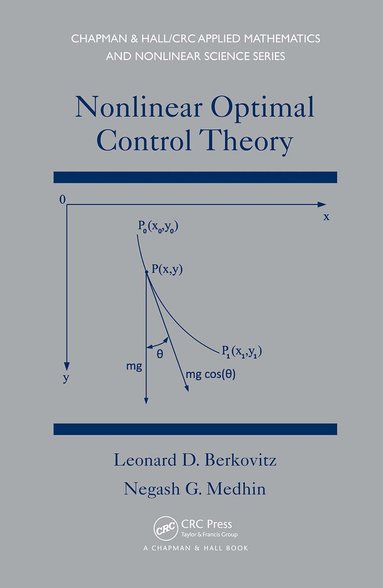 Leonard David Berkovitz, Negash G. Medhin - Nonlinear Optimal Control Theory, Häftad