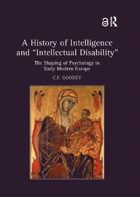 C.F. Goodey, UK) Goodey, C.F. (University of Leicester, C. F. Goodey - History of Intelligence and 'Intellectual Disability', Häftad