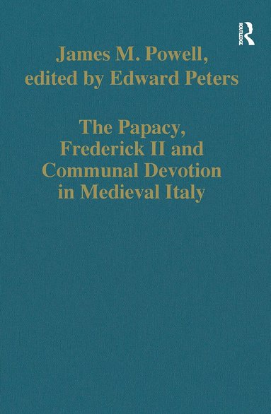 James M. Powell, edited by Edward Peters - Papacy, Frederick II and Communal Devotion in Medieval Italy, Häftad