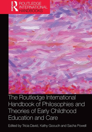Tricia David, Kathy Goouch, Sacha Powell - Routledge International Handbook of Philosophies and Theories of Early Childhood Education and Care, Häftad