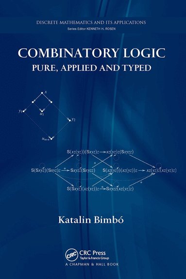 Katalin Bimbó - Combinatory Logic, Häftad