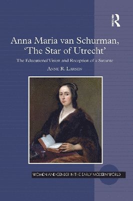 Anne R. Larsen - Anna Maria van Schurman, 'The Star of Utrecht', Häftad