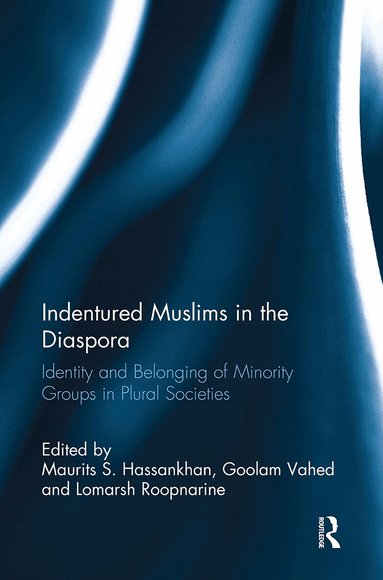 Maurits S. Hassankhan, Goolam Vahed, Lomarsh Roopnarine - Indentured Muslims in the Diaspora, Häftad