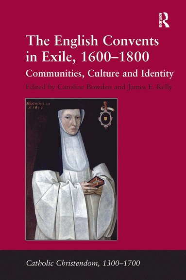 bokomslag English Convents in Exile, 1600?1800