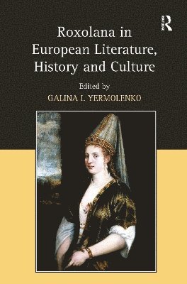 Roxolana in European Literature, History and Culture 1