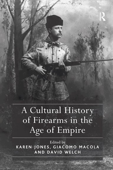 Karen Jones, Giacomo Macola - Cultural History of Firearms in the Age of Empire, Häftad