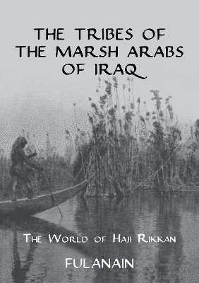 bokomslag The Tribes Of The Marsh Arabs of Iraq