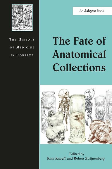 Rina Knoeff, Robert Zwijnenberg - Fate of Anatomical Collections, Häftad