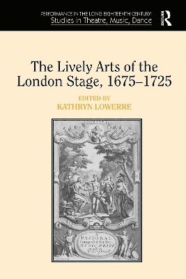 bokomslag The Lively Arts of the London Stage, 16751725