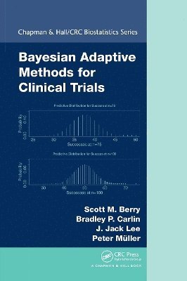 Scott M. Berry, Bradley P. Carlin, J. Jack Lee, Peter Muller - Bayesian Adaptive Methods for Clinical Trials, Häftad