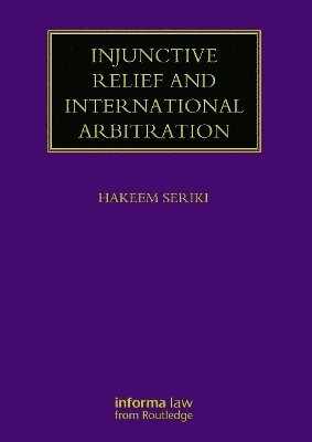 Hakeem Seriki - Injunctive Relief and International Arbitration, Häftad