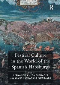 bokomslag Festival Culture in the World of the Spanish Habsburgs