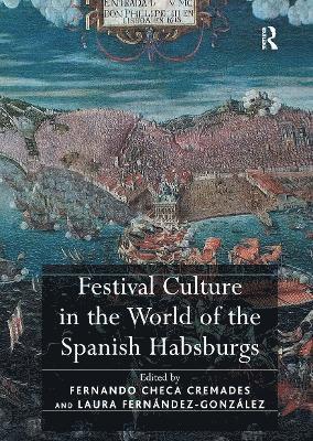 Festival Culture in the World of the Spanish Habsburgs 1