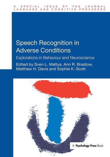 Sven Mattys, Ann Bradlow, Matthew Davis, Sophie Scott - Speech Recognition in Adverse Conditions, Häftad