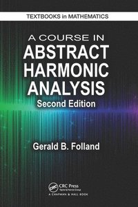 bokomslag A Course in Abstract Harmonic Analysis