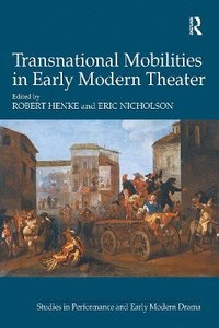 bokomslag Transnational Mobilities in Early Modern Theater