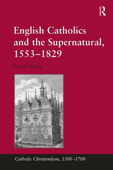 bokomslag English Catholics and the Supernatural, 15531829